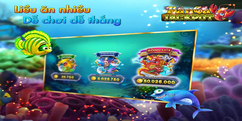 Bắn cá Jackpot - Dễ chơi dễ nhận quà