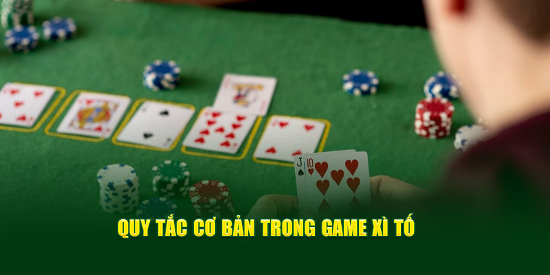 Quy tắc cơ bản trong game Xì Tố