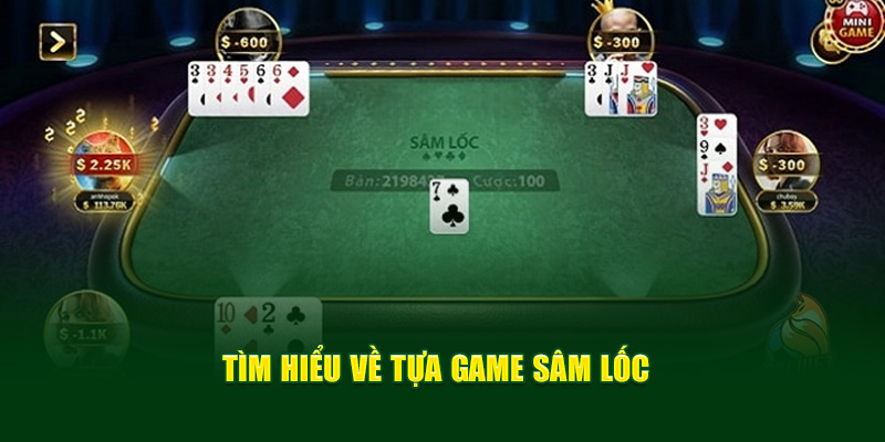 Tìm hiểu về tựa game Sâm lốc