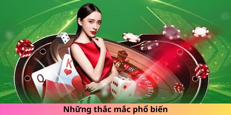 Những thắc mắc phổ biến 