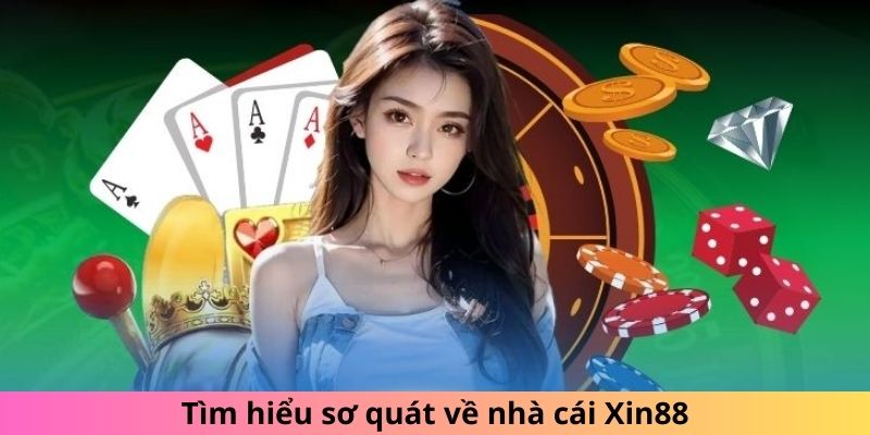 Giới thiệu sơ lược về nhà cái Xin88